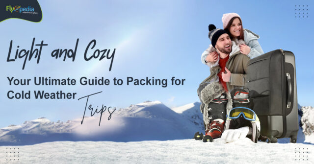 Light and Cozy Your Ultimate Guide to Packing for Cold Weather Trips