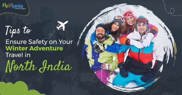 Tips to Ensure Safety on Your Winter Adventure Travel in North India