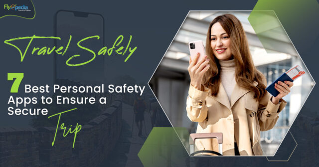 Travel Safely 7 Best Personal Safety Apps to Ensure a Secure Trip