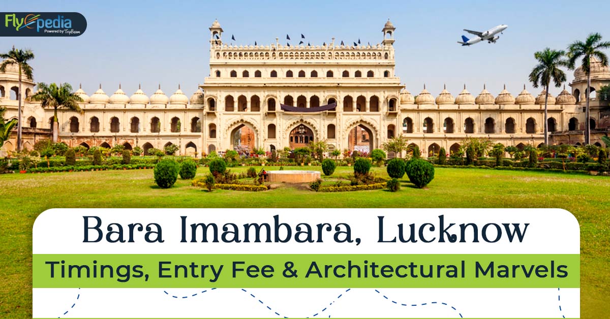 Bara Imambara, Lucknow – Timings, Entry Fee and Architectural Marvels