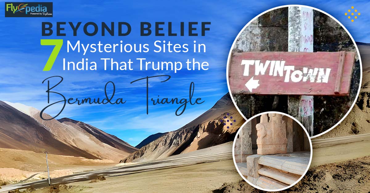 Beyond Belief: 7 Mysterious Sites in India That Trump the Bermuda Triangle