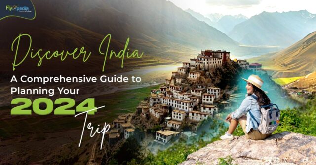 Discover India A Comprehensive Guide to Planning Your 2024 Trip