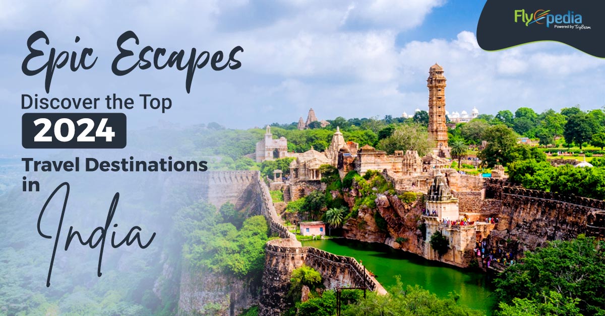 Epic Escapes: Discover the Top 2024 Travel Destinations in India