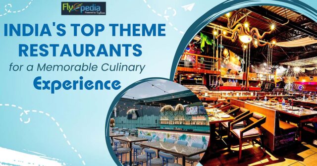 India's Top Theme Restaurants for a Memorable Culinary Experience