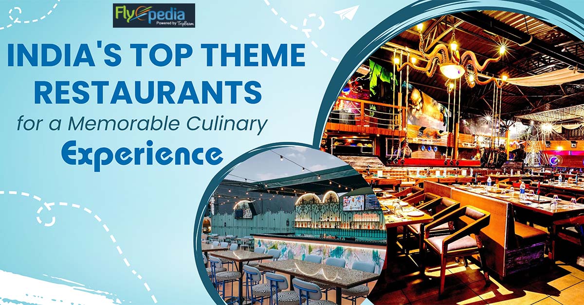 India’s Top Theme Restaurants for a Memorable Culinary Experience
