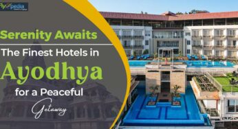 Serenity Awaits: The Finest Hotels in Ayodhya for a Peaceful Getaway