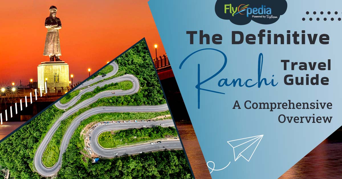The Definitive Ranchi Travel Guide: A Comprehensive Overview