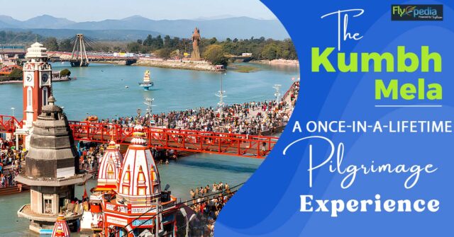 The Kumbh Mela – A Once in a Lifetime Pilgrimage Experience