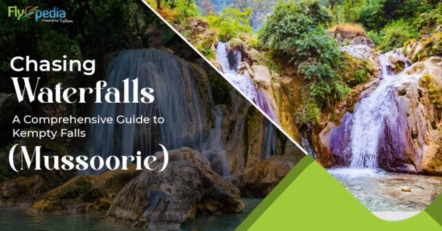 Chasing Waterfalls A Comprehensive Guide to Kempty Falls (Mussoorie)