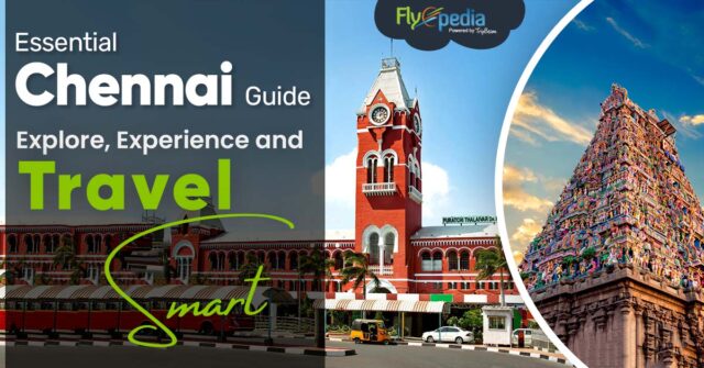 Essential Chennai Guide Explore Experience and Travel Smart