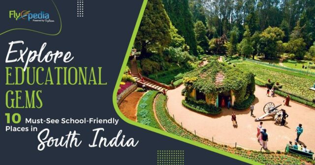 Explore Educational Gems 10 Must See School Friendly Places in South India
