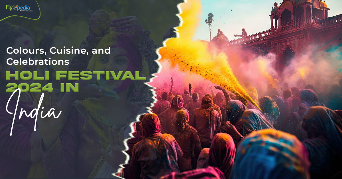 Colours, Cuisine and Celebrations - Holi Festival 2024 in India - Flyopedia  Canada