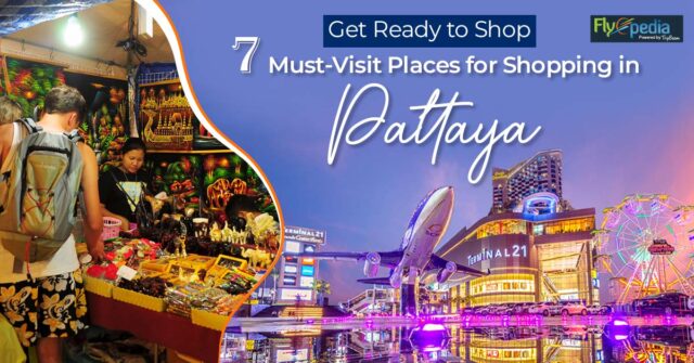 Get Ready to Shop 7 Must Visit Places for Shopping in Pattaya