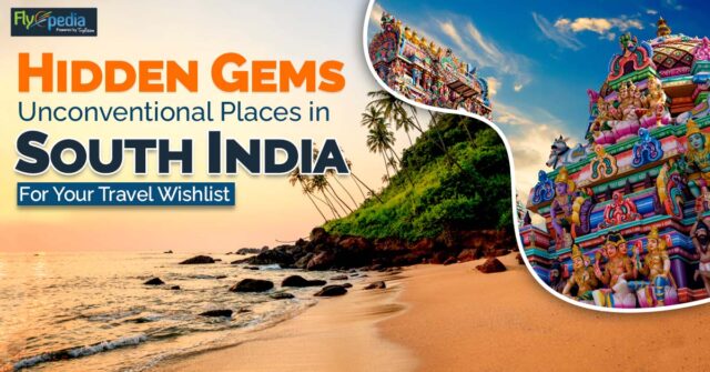 Hidden Gems Unconventional Places in South India for Your Travel Wishlist