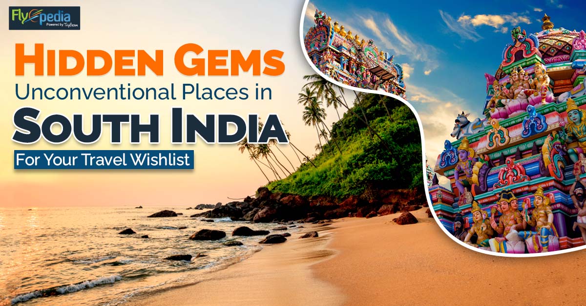 Hidden Gems: Unconventional Places in South India for Your Travel Wishlist
