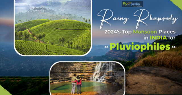 Rainy Rhapsody 2024's Top Monsoon Places in India for Pluviophiles