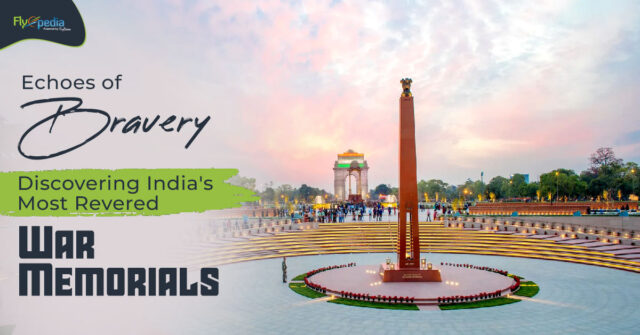 Echoes of Bravery Discovering India's Most Revered War Memorials
