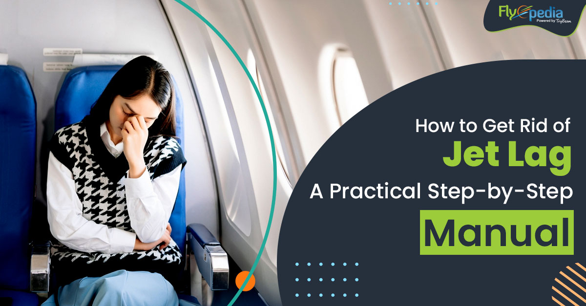 How to Get Rid of Jet Lag: A Practical Step-by-Step Manual