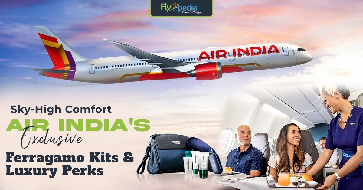 Sky-High Comfort: Air India’s Exclusive Ferragamo Kits and Luxury Perks