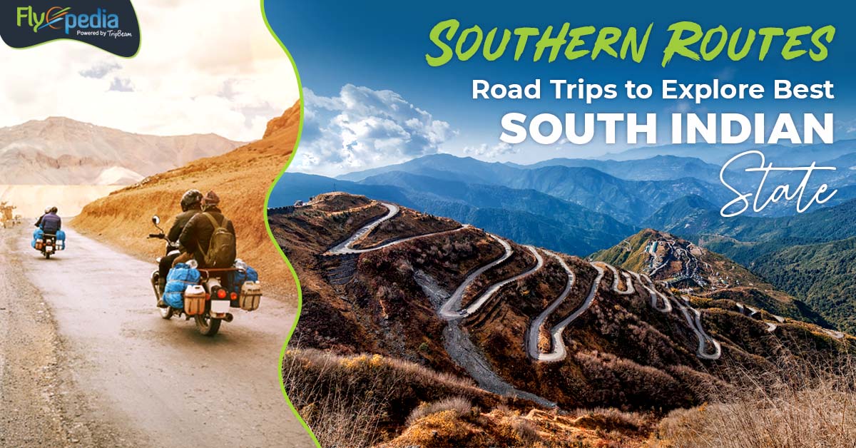 Southern Routes: Road Trips to Explore Best South Indian State