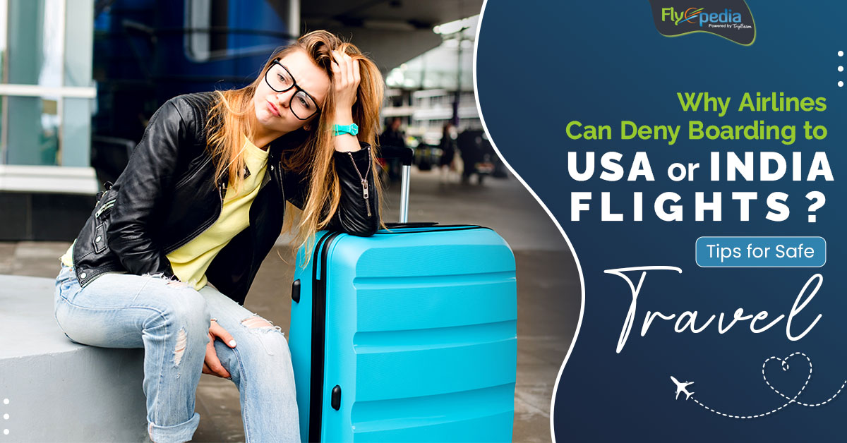 Why Airlines Can Deny Boarding to USA or India Flights? Tips for Safe Travel