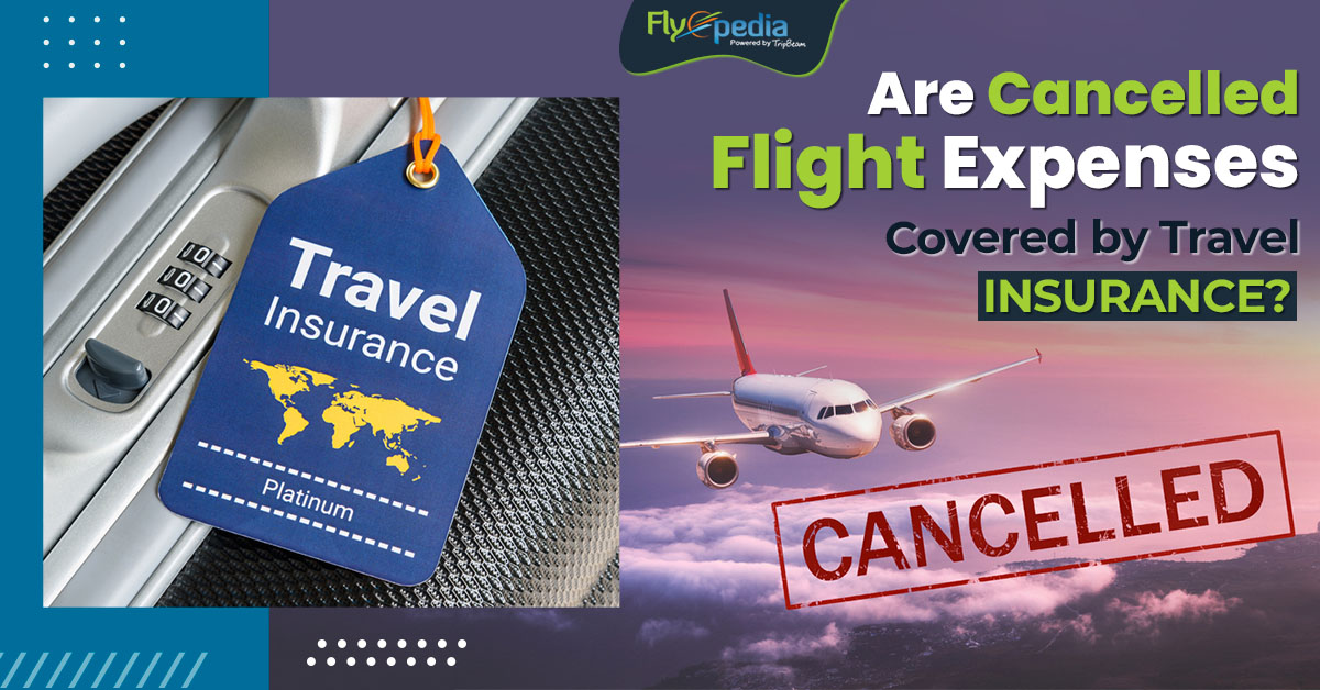 Are Cancelled Flight Expenses Covered by Travel Insurance?