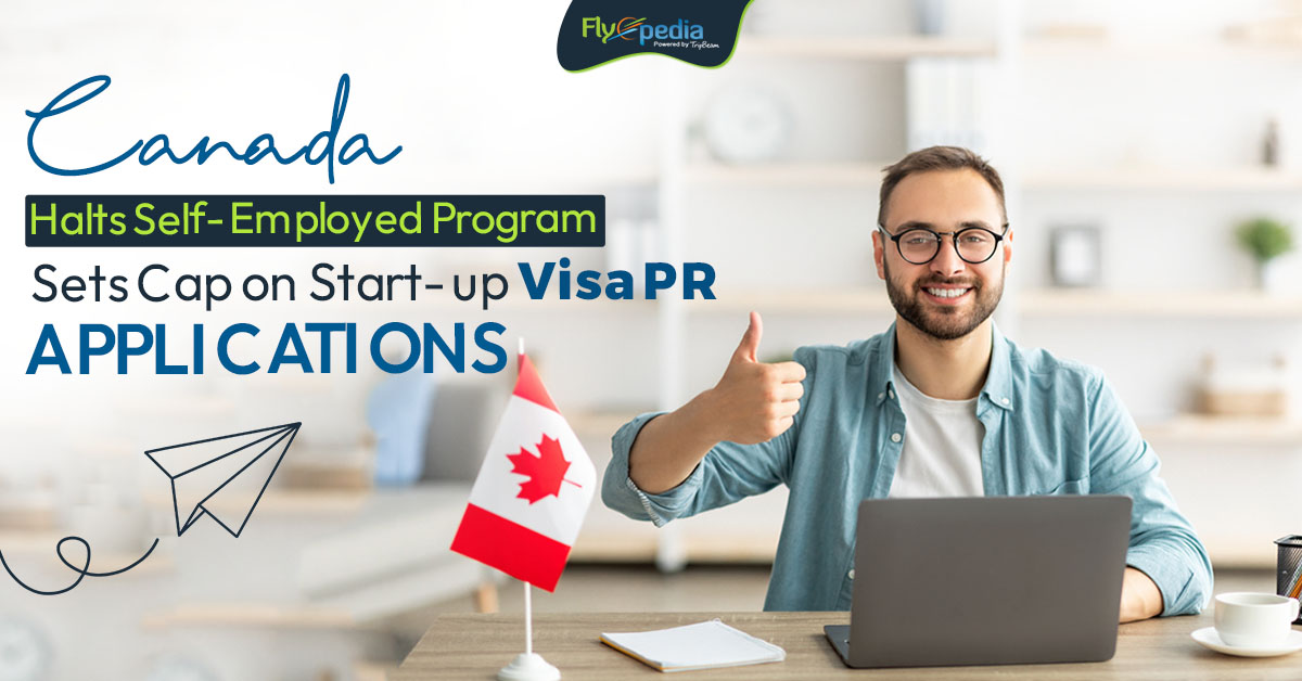 Canada Halts Self-Employed Program, Sets Cap on Start-up Visa PR Applications