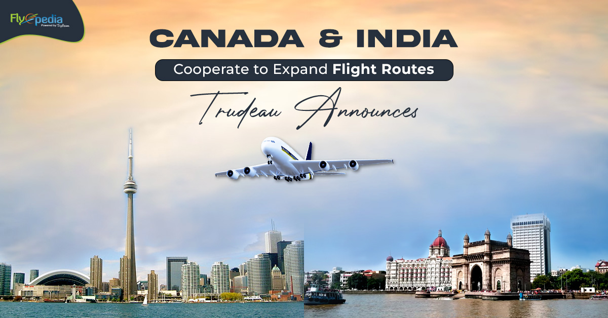Canada and India Cooperate to Expand Flight Routes, Trudeau Announces