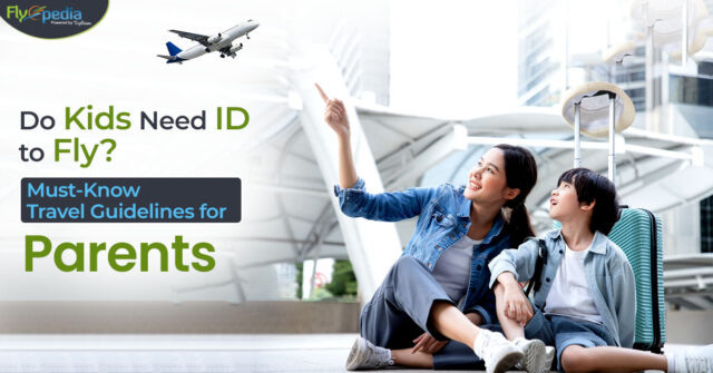 Do Kids Need ID to Fly Must Know Travel Guidelines for Parents