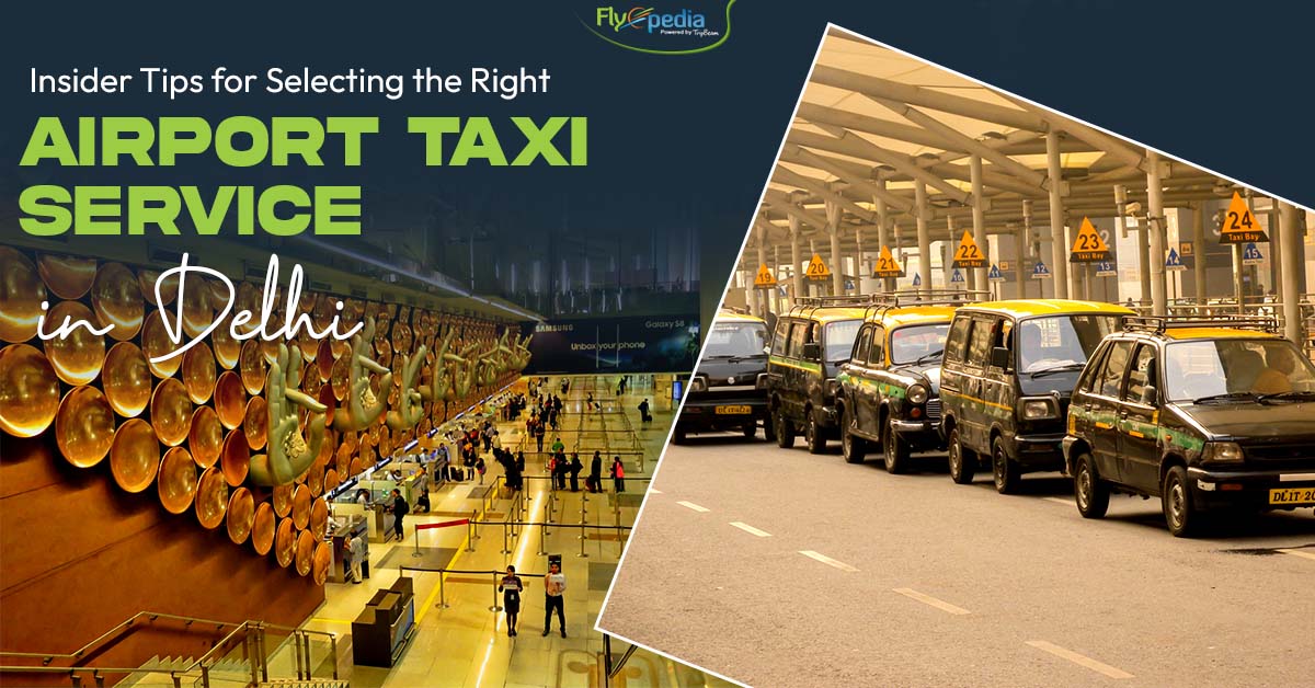 Insider Tips for Selecting the Right Airport Taxi Service in Delhi