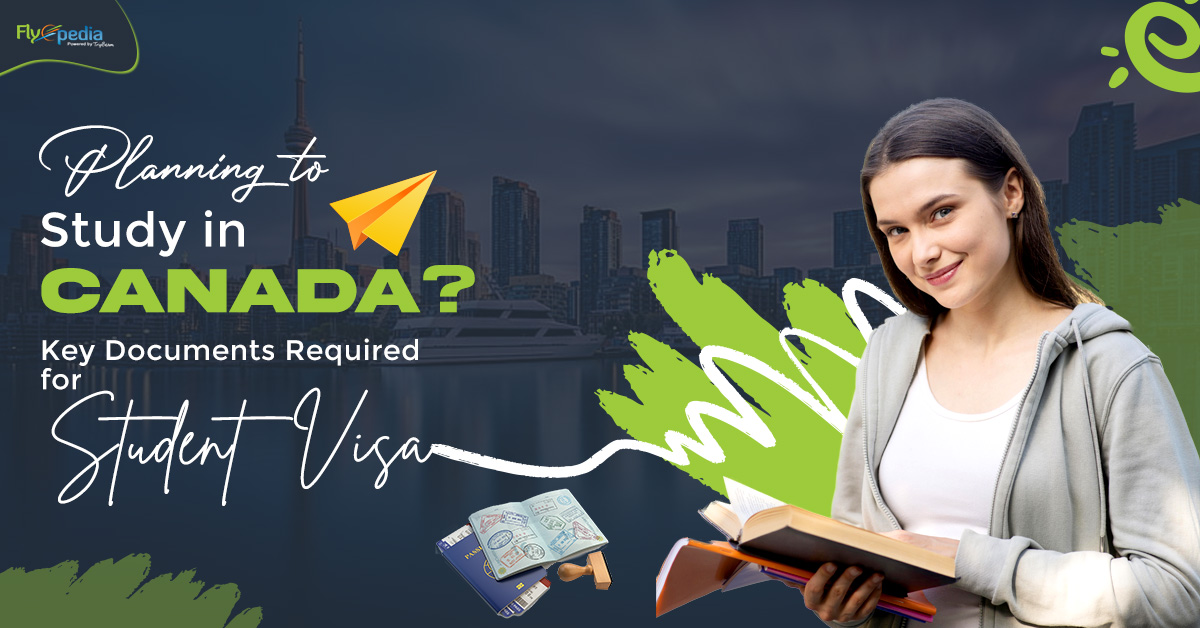 Planning to Study in Canada? Key Documents Required for Student Visa