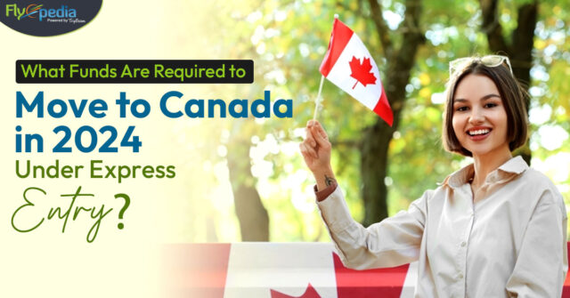 What Funds Are Required to Move to Canada in 2024 Under Express Entry