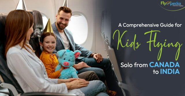 A Comprehensive Guide for Kids Flying Solo from Canada to India