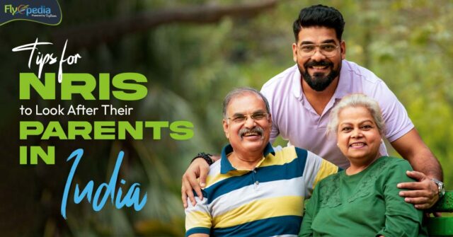 Tips for NRIs to Look After Their Parents in India