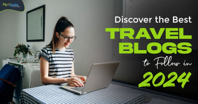 Discover the Best Travel Blogs to Follow in 2024