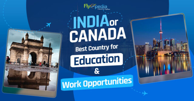 India or Canada Best Country for Education and Work Opportunities