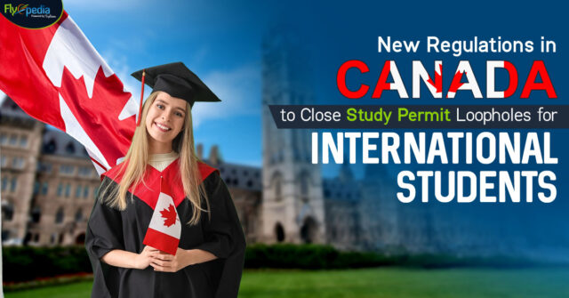 New Regulations in Canada to Close Study Permit Loopholes for International Students