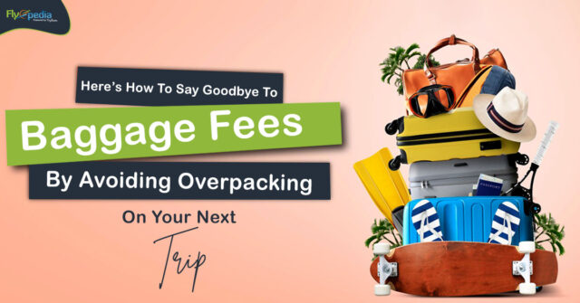 1Heres How To Say Goodbye To Baggage Fees By Avoiding Overpacking On Your Next Trip