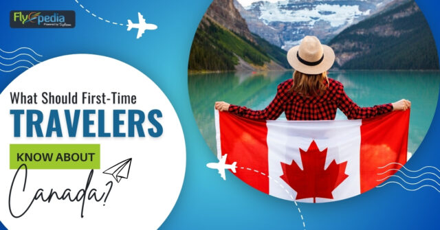 What Should First Time Travelers Know About Canada