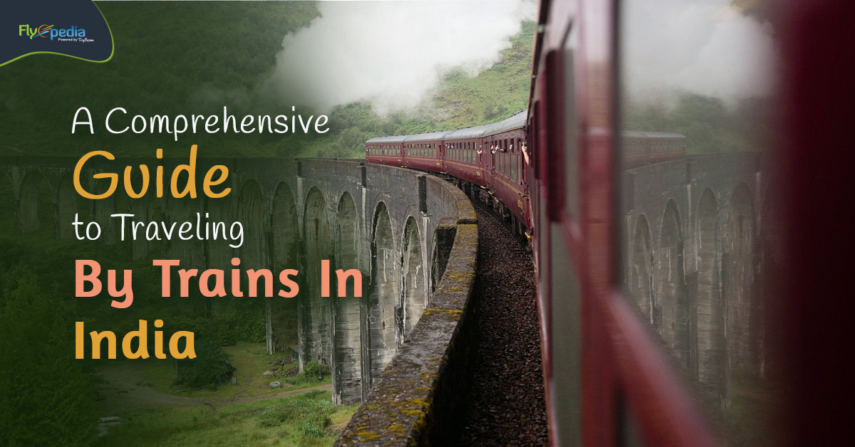 A Comprehensive Guide To Traveling By Trains In India – Flyopedia.ca