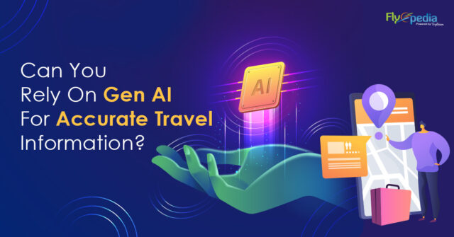 Can You Rely On Gen AI For Accurate Travel Information