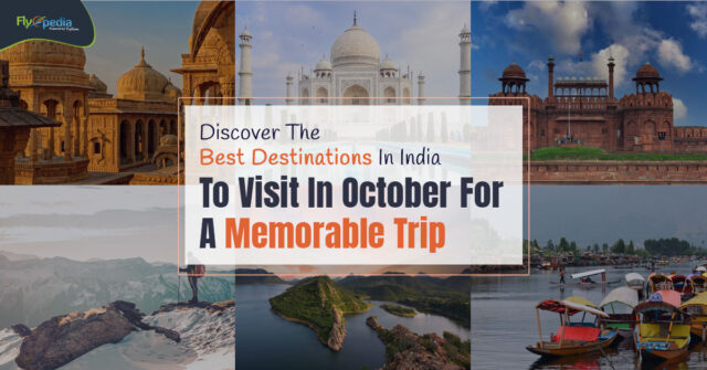 Discover The Best Destinations In India To Visit In October For A Memorable Trip – flyopedia ca