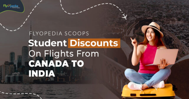 Flyopedia Scoops Student Discounts On Flights From Canada To India flyopedia ca