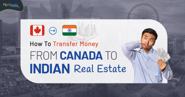 How To Transfer Money From Canada To Indian Real Estate Flyopedia ca