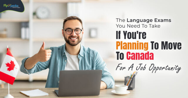 The Language Exams You Need To Take If You're Planning To Move To Canada For A Job Opportunity – flyopedia ca