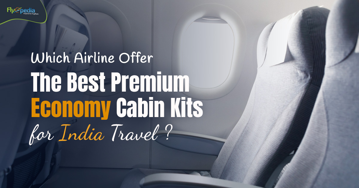 Which Airlines Offer the Best Premium Economy Cabin Kits for India Travel?