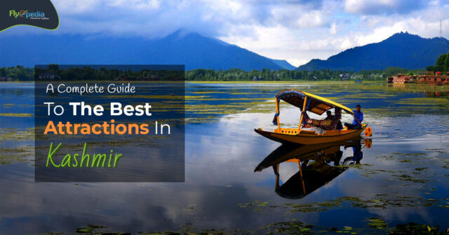 A Complete Guide To The Best Attractions In Kashmir flyopedia ca