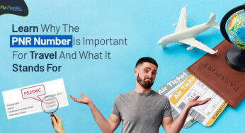 Learn Why The PNR Number Is Important For Travel And What It Stands For