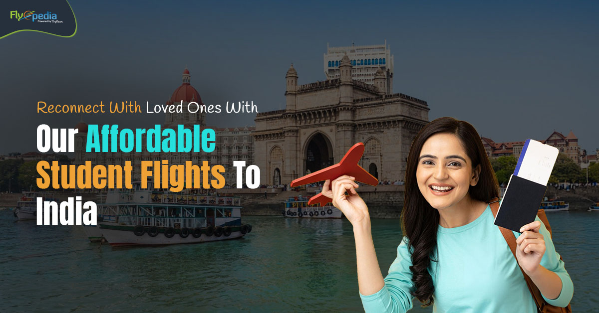 Reconnect With Loved Ones With Our Affordable Student Flights To India – flyopedia.ca