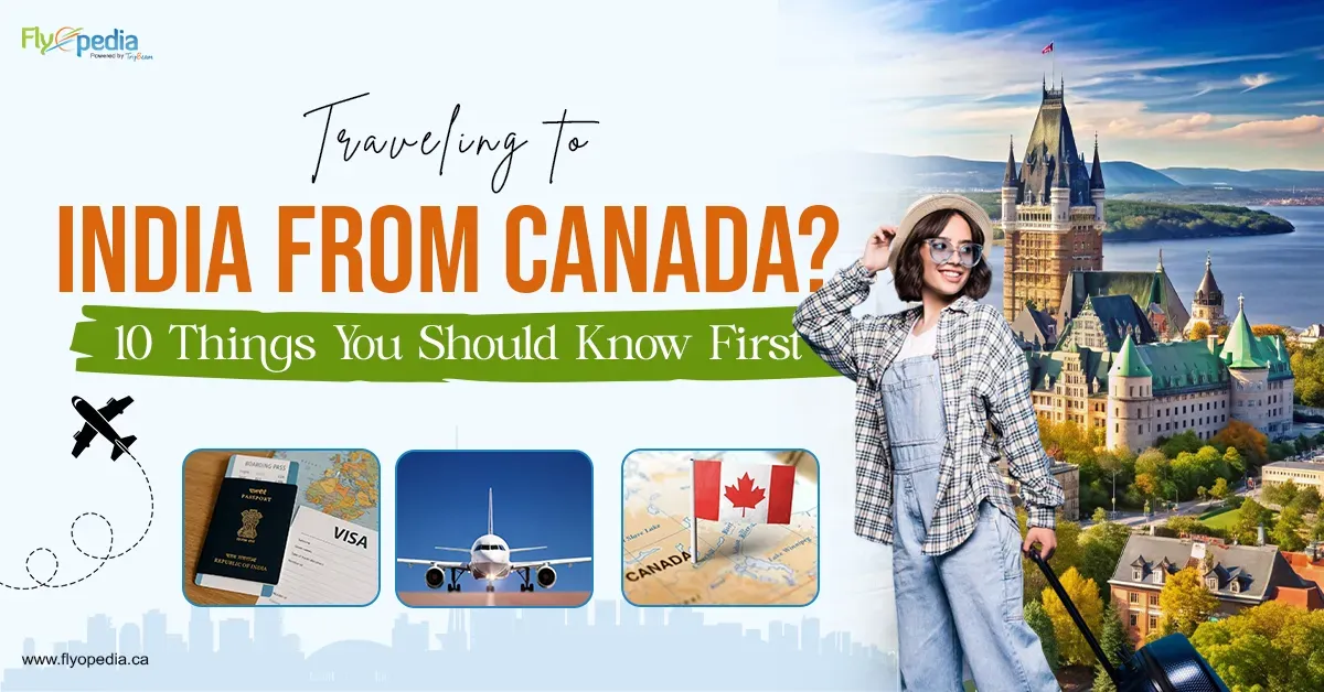 Traveling to India from Canada? 10 Things You Should Know First